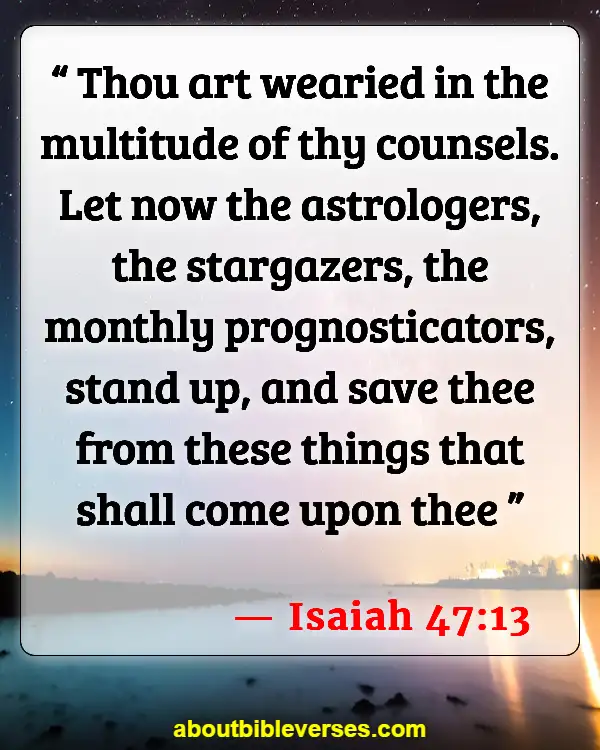 Bible Verses About Astrology (Isaiah 47:13)