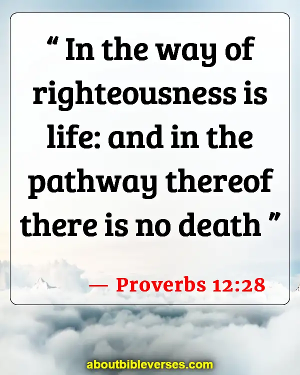 Bible Verses About Doing The Right Thing (Proverbs 12:28)