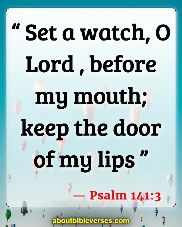Bible Verses About Don't Talk Too Much (Psalm 141:3)