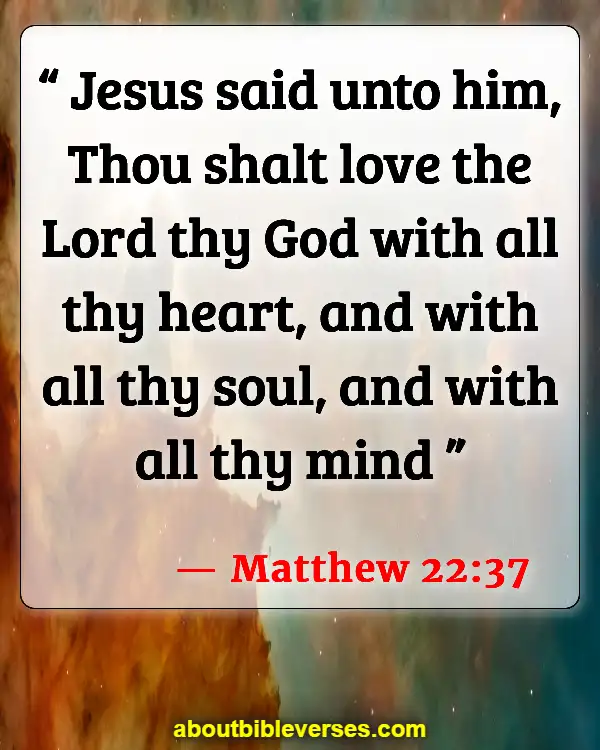 Bible Verses About Gods Love For Unbelievers (Matthew 22:37)