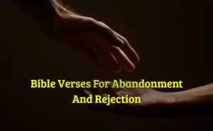 Bible Verses For Abandonment And Rejection