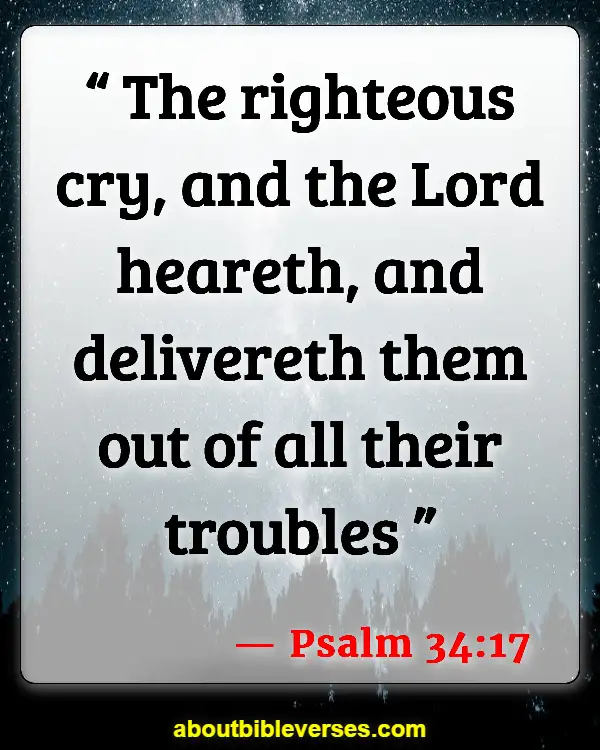 Bible Verses For Crying Out To God In Desperation (Psalm 34:17)