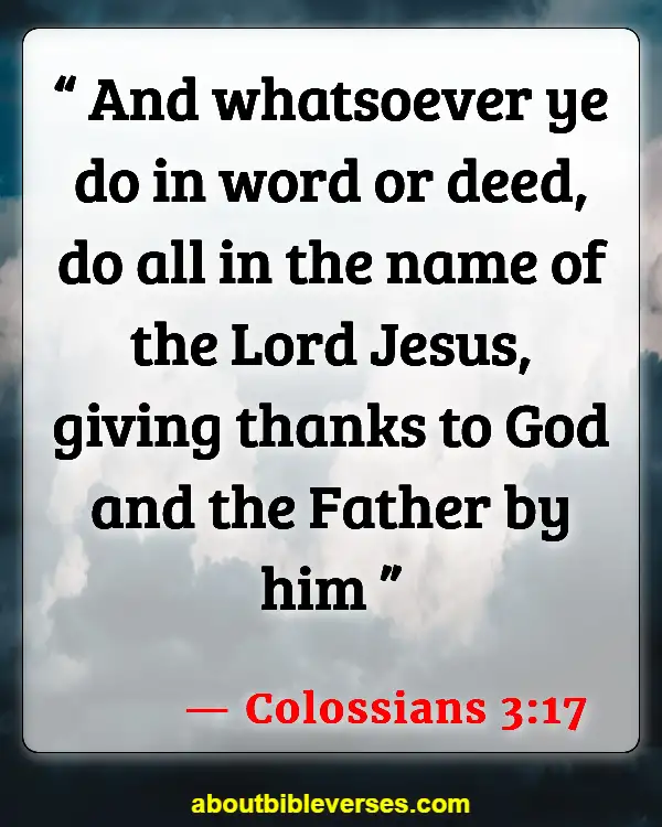 Bible Verses About Glorifying God With Your Talents (Colossians 3:17)