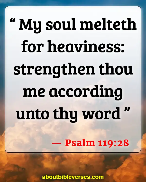 Bible Verses For Encouragement And Strength (Psalm 119:28)