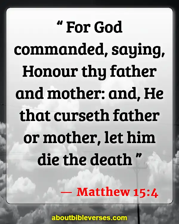 Bible Verses About Taking Care Of Your Elderly Parents (Matthew 15:4)