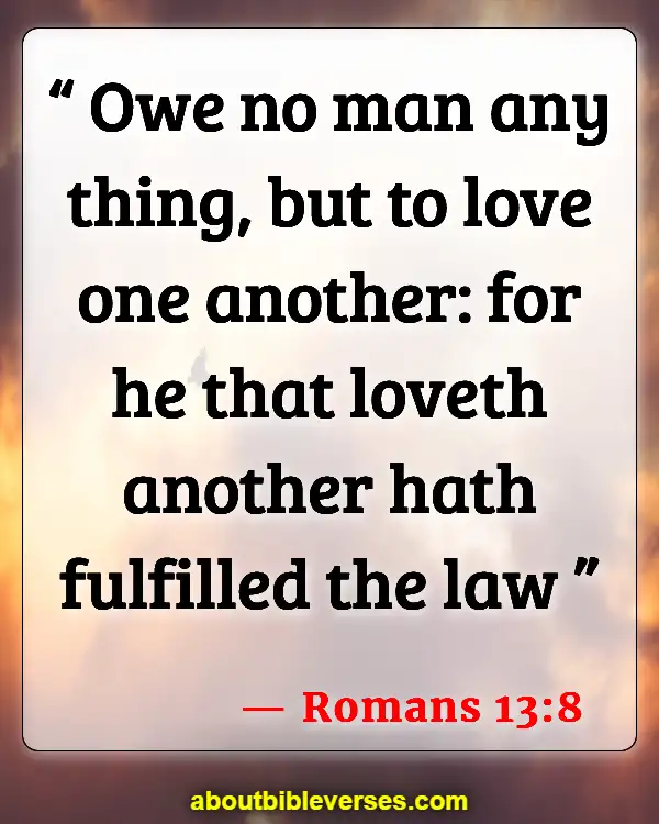 Bible Verses For Love Is Not Selfish (Romans 13:8)