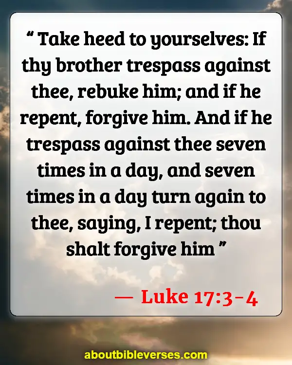 Bible Verses About Apologizing To Someone (Luke 17:3-4)
