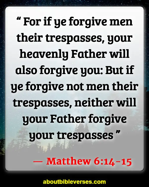 Bible Verses About Holding Grudges And Forgiveness (Matthew 6:14-15)