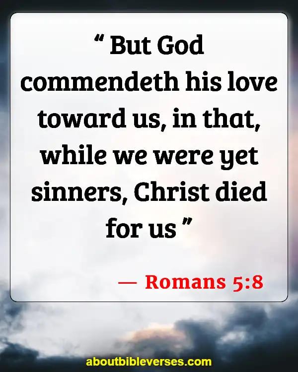 Bible Verses For Love Is Not Selfish (Romans 5:8)