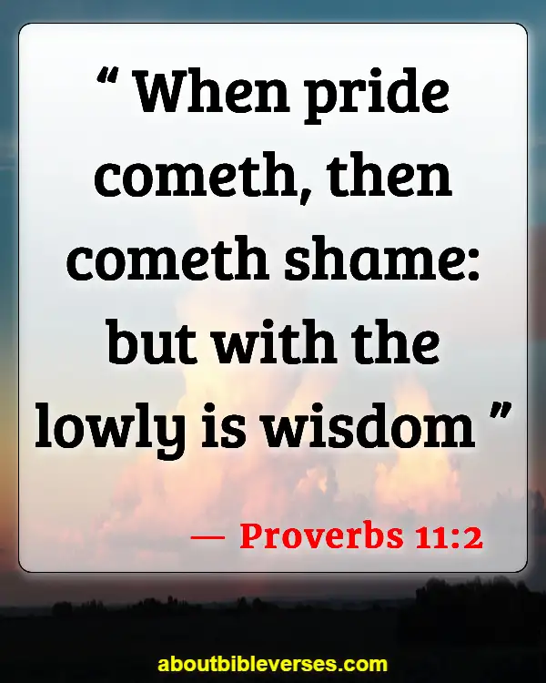 Scripture Of Consequences Of Pride (Proverbs 11:2)