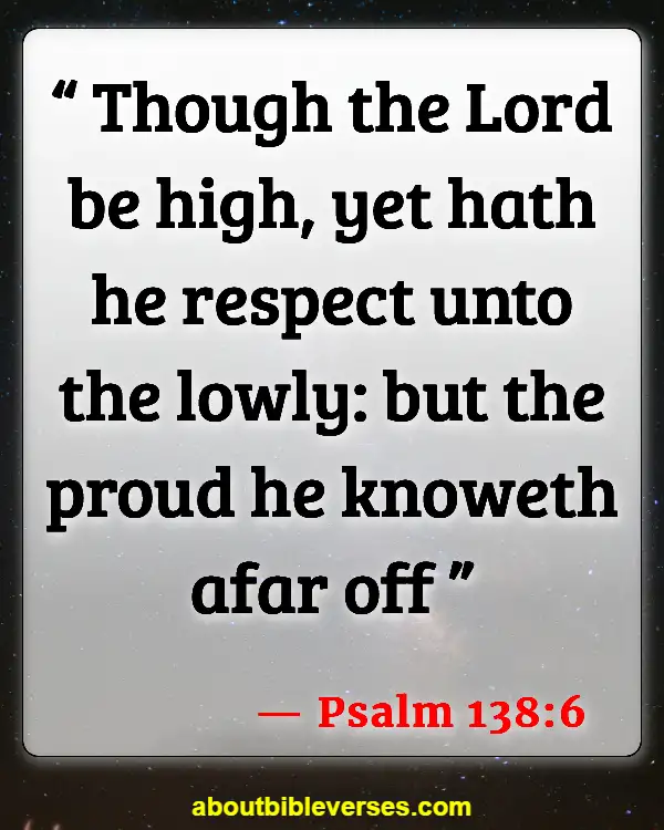 Bible Verses About God Is Humble (Psalm 138:6)