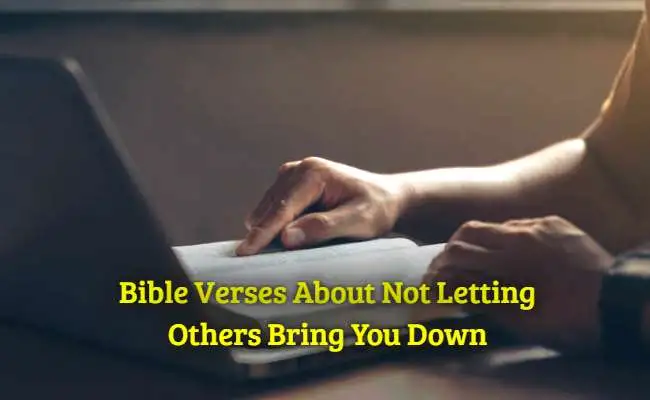 Bible Verses About Not Letting Others Bring You Down
