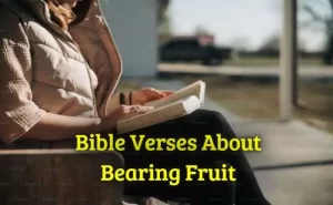 Bible Verses About Bearing Fruit