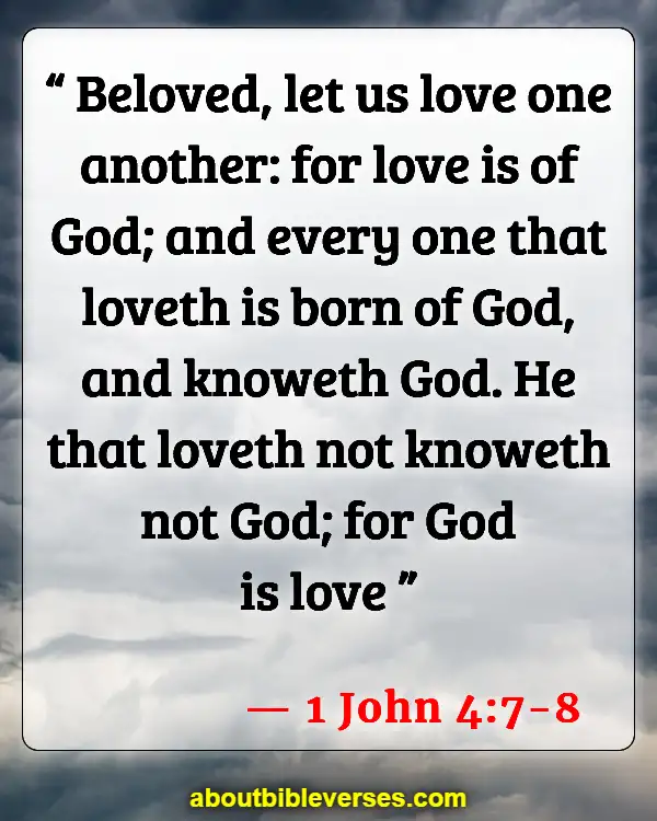 Bible Verses About Love And Compassion (1 John 4:7-8)