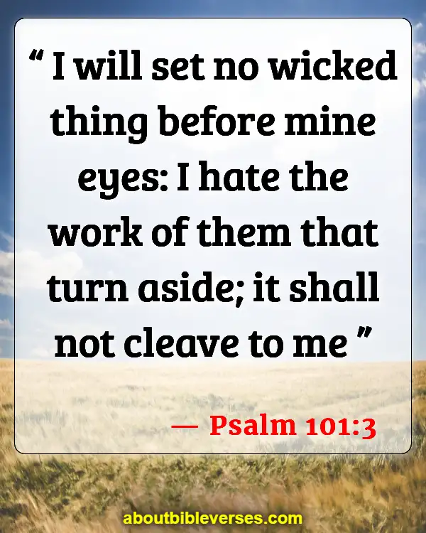 Bible Verses About Guarding Your Eyes And Ears (Psalm 101:3)