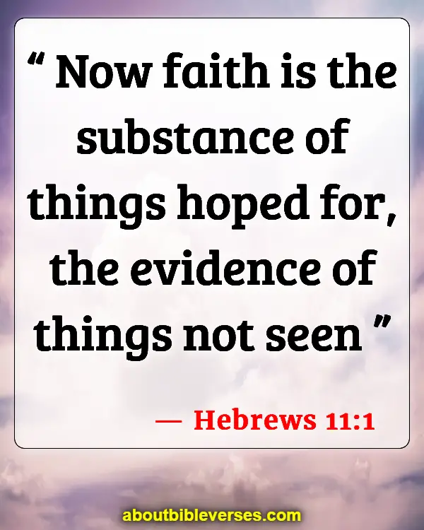 Bible Verses Faith Through Trials Hardships And Problems (Hebrews 11:1)