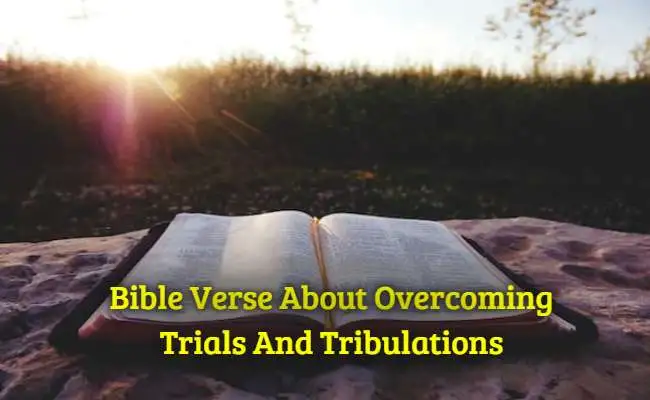 Bible Verses For Overcoming Trials And Tribulations