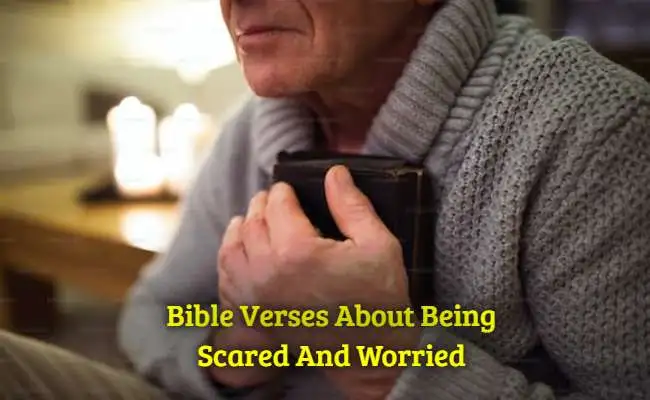 Bible Verses About Being :Scared And Worried
