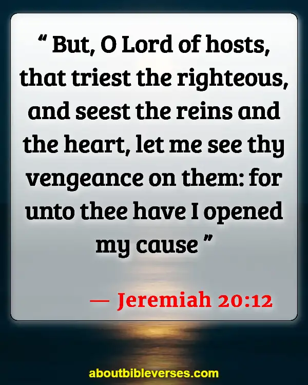 Bible Verses About God Testing Us (Jeremiah 20:12)