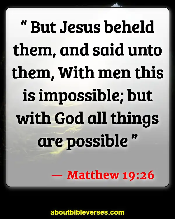 Bible Verses About Overcoming Challenges (Matthew 19:26)