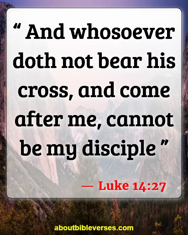 Bible Verses About The Cross (Luke 14:27)