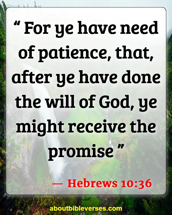Bible Verses About Waiting For Someone You Love (Hebrews 10:36)