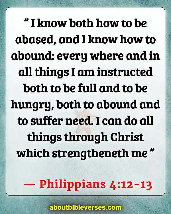 Bible Verses About Trials Making Us Stronger (Philippians 4:12-13)