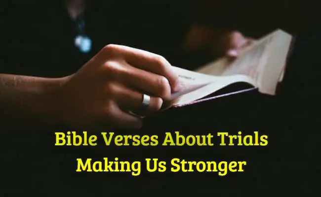 Bible Verses About Trials Making Us Stronger