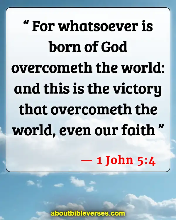 Bible Verses Faith Through Trials Hardships And Problems (1 John 5:4)