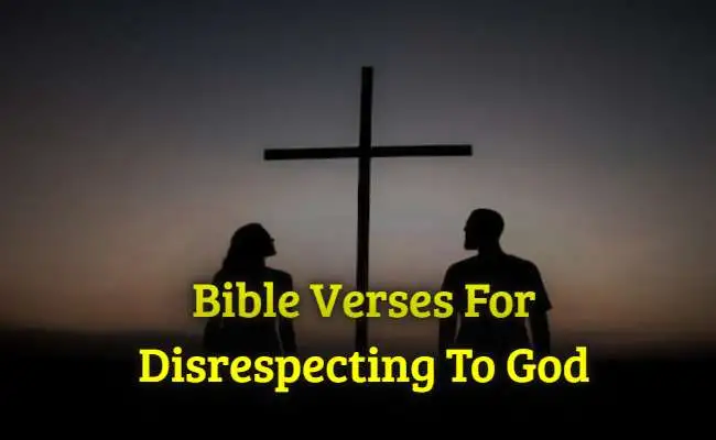 Bible Verses For Disrespecting To God