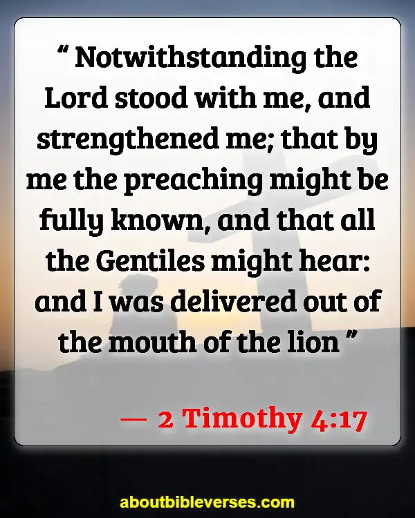 Bible Verses For Overcoming Trials And Tribulations (2 Timothy 4:17)