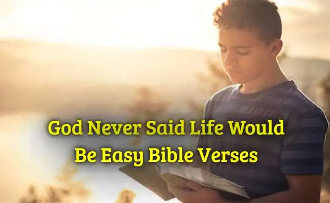 God Never Said Life Would Be Easy Bible Verses
