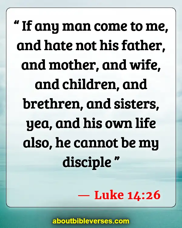 Bible Verses About Disrespecting Your Mother (Luke 14:26)