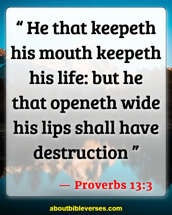 Bible Verses About Dont Talk Too Much (Proverbs 13:3)