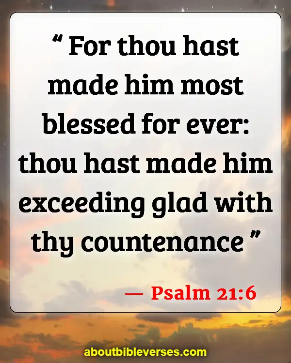 Bible Verses About Excitement For God (Psalm 21:6)