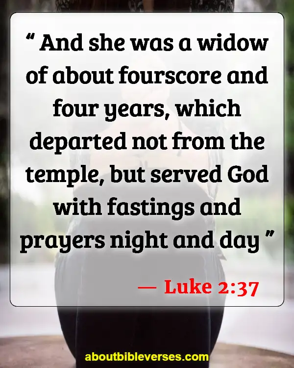 Bible Verses About Fasting For A Breakthrough (Luke 2:37)