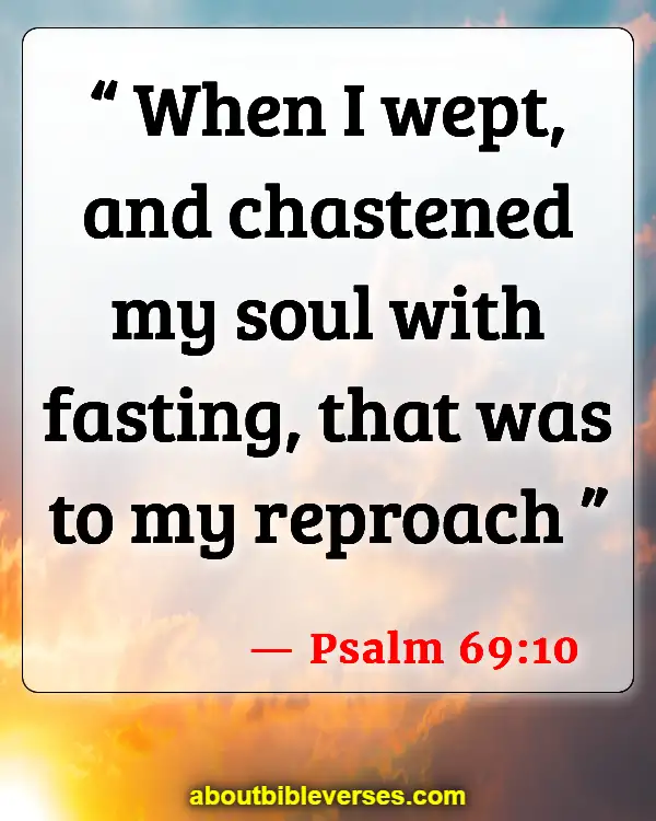 Bible Verses About Fasting For A Breakthrough (Psalm 69:10)