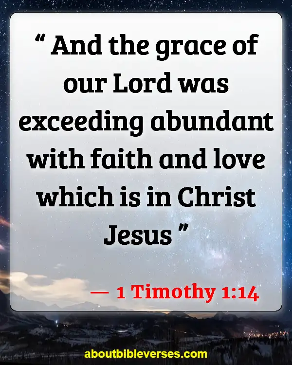 Bible Verses About Grace And Forgiveness (1 Timothy 1:14)