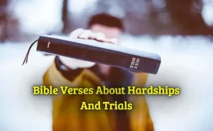 Bible Verses About Hardships And Trials
