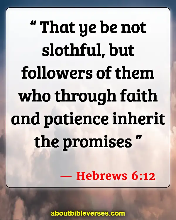 Bible Verses About Patience And Perseverance (Hebrews 6:12)