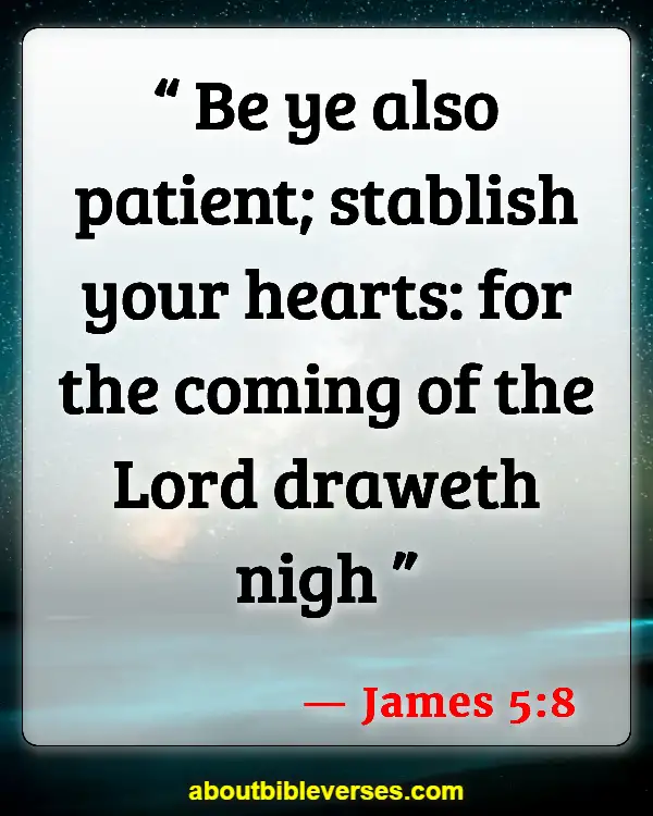 Bible Verses About Patience And Perseverance (James 5:8)