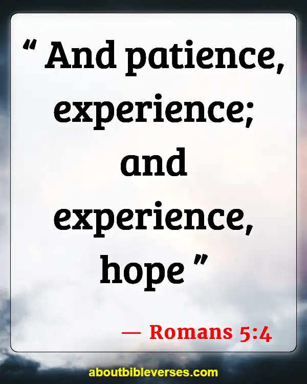 Bible Verses About Patience And Perseverance (Romans 5:4)