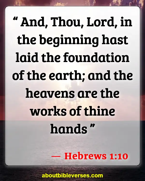 Bible Verses About Respecting Gods Creation (Hebrews 1:10)