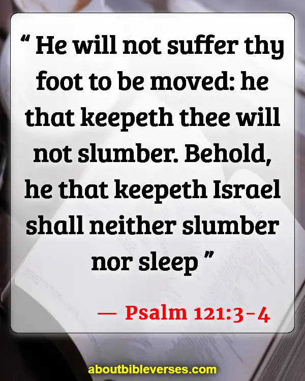 Bible Verses About Sleeping Well (Psalm 121:3-4)