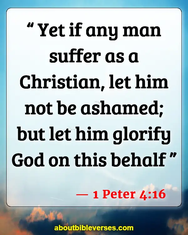 Bible Verses About Strength In Hard Times (1 Peter 4:16)