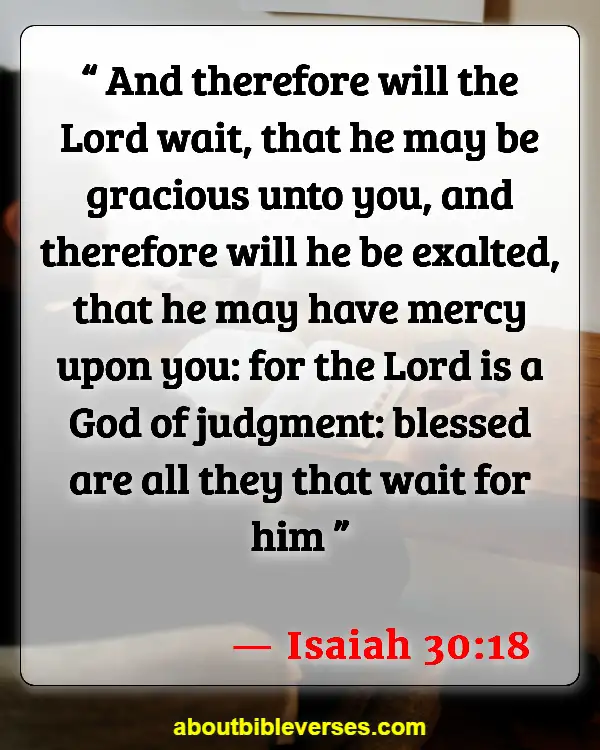 Bible Verses About God Waiting For You (Isaiah 30:18)
