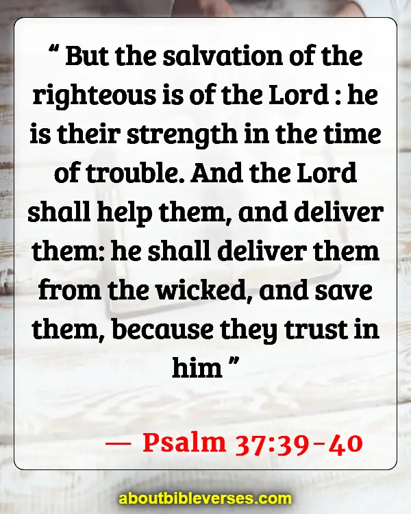 Bible Verses For Encouragement And Strength (Psalm 37:39-40)