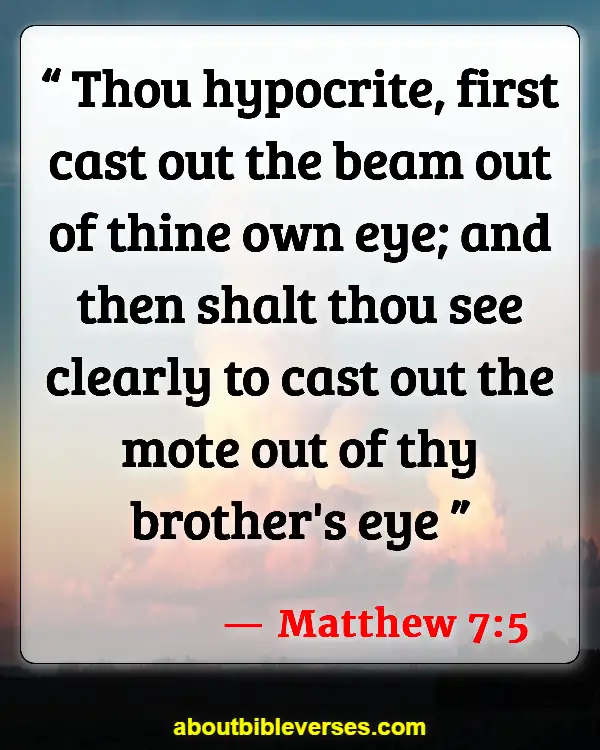 Bible Verses About Apologizing To Someone (Matthew 7:5)