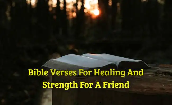Bible Verses For Healing And Strength For A Friend
