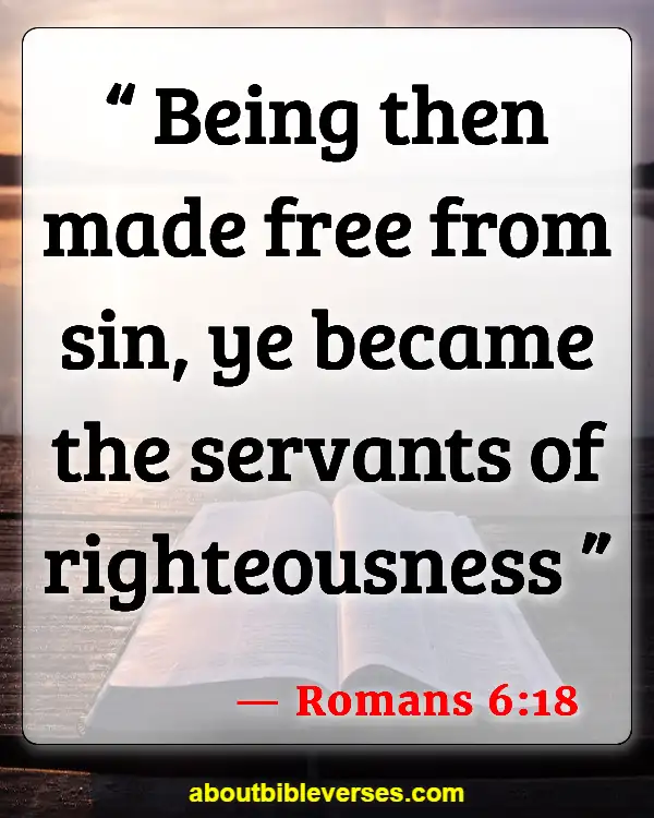 Bible Verses For Pursue Righteousness (Romans 6:18)